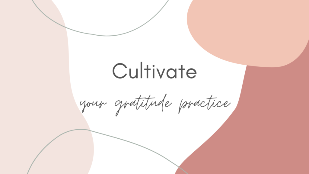 How to Cultivate a Gratitude Practice