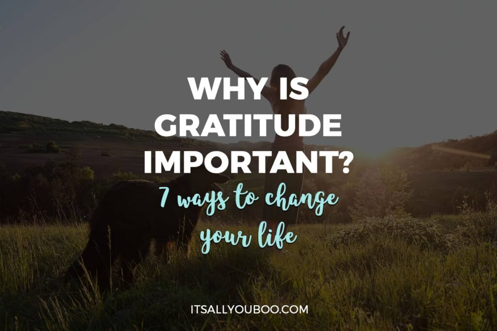 Why is Being Grateful Important and How to Practice It